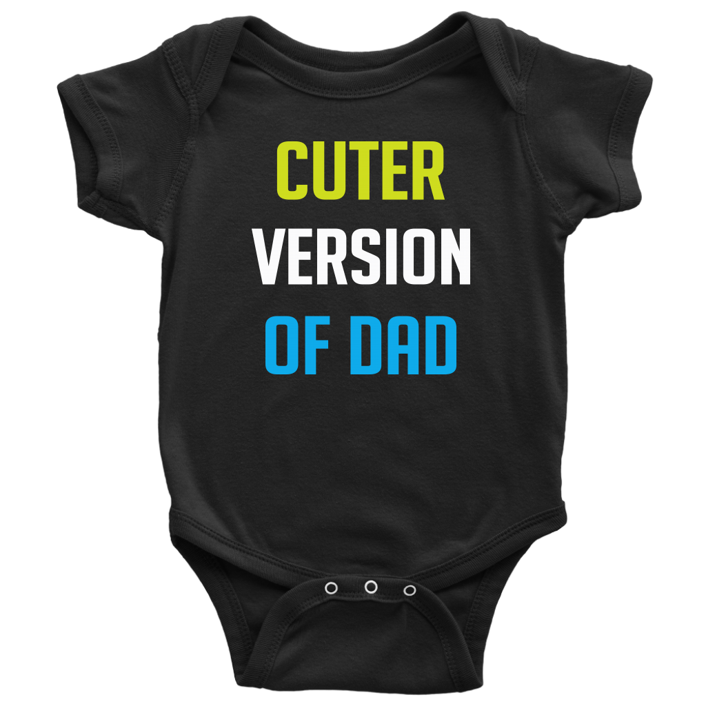 BABY BOY/GIRL "Cuter Version of dad" ONESIE