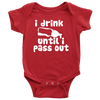 BABY BOY/GIRL "I DRINK UNTIL I PASS OUT" ONESIE