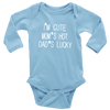 BABY BOY/GIRL "Im cute, mom is hot and dad is lucky" ONESIE