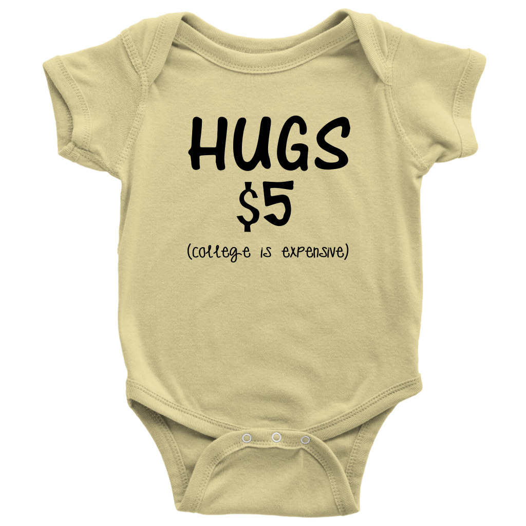 BABY BOY/GIRL "Hugs $5, college is expensive" ONESIE