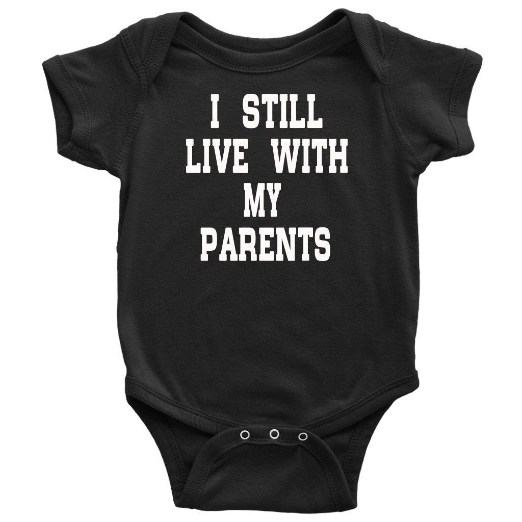 BABY BOY/GIRL "I Still live with my parents" ONESIE