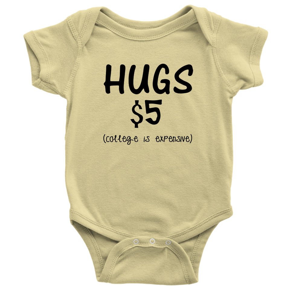 BABY BOY/GIRL "Hugs $5, college is expensive" ONESIE